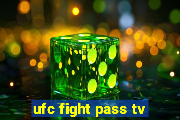 ufc fight pass tv